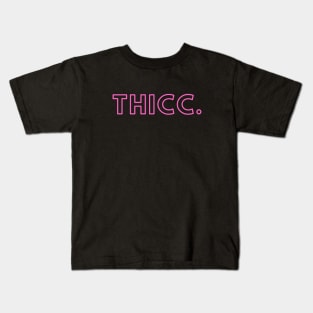 Thicc- a design for those who are a little thicker in the butt/waist areas Kids T-Shirt
